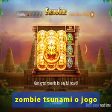 zombie tsunami o jogo